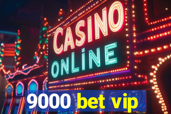 9000 bet vip